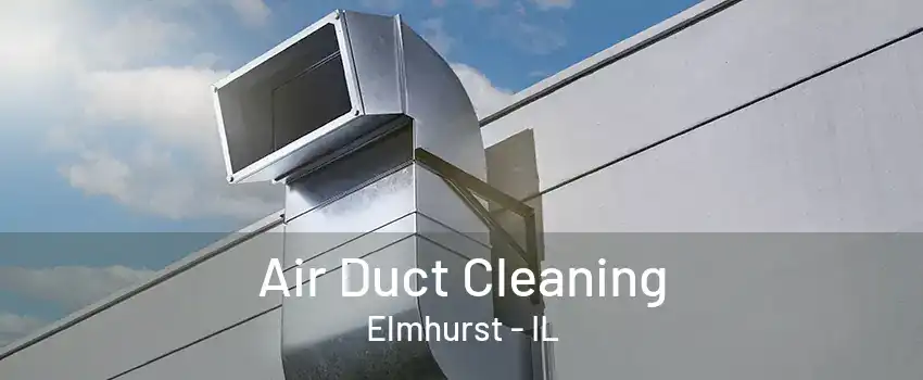 Air Duct Cleaning Elmhurst - IL