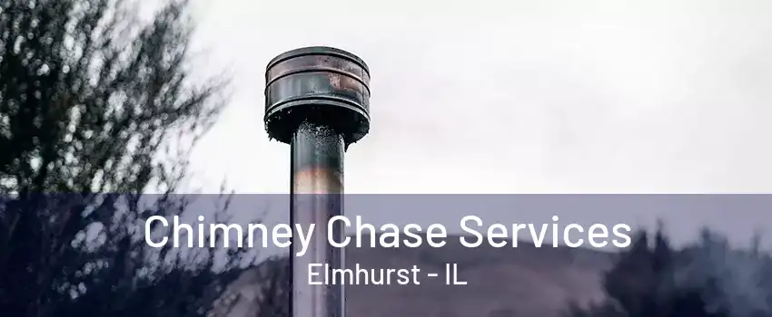 Chimney Chase Services Elmhurst - IL