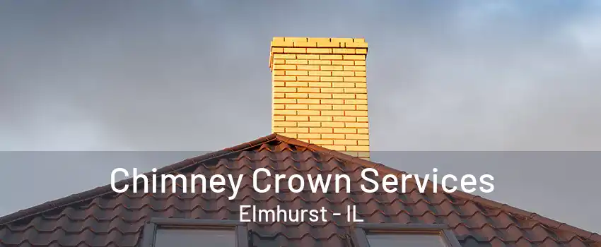 Chimney Crown Services Elmhurst - IL