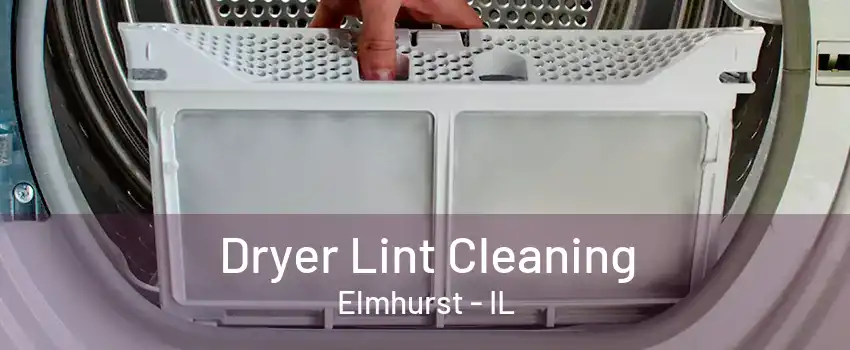 Dryer Lint Cleaning Elmhurst - IL