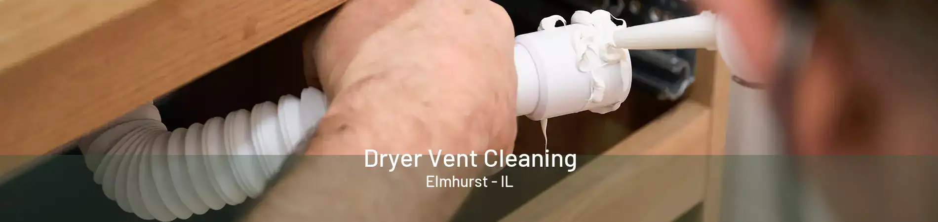 Dryer Vent Cleaning Elmhurst - IL