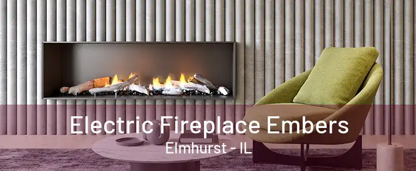 Electric Fireplace Embers Elmhurst - IL