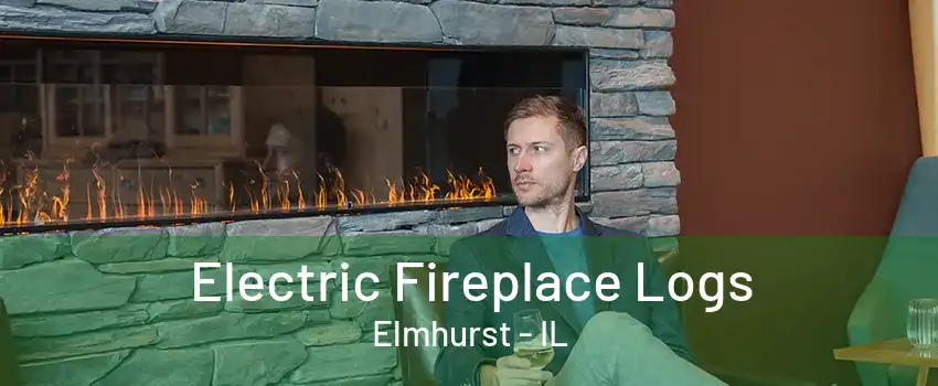 Electric Fireplace Logs Elmhurst - IL