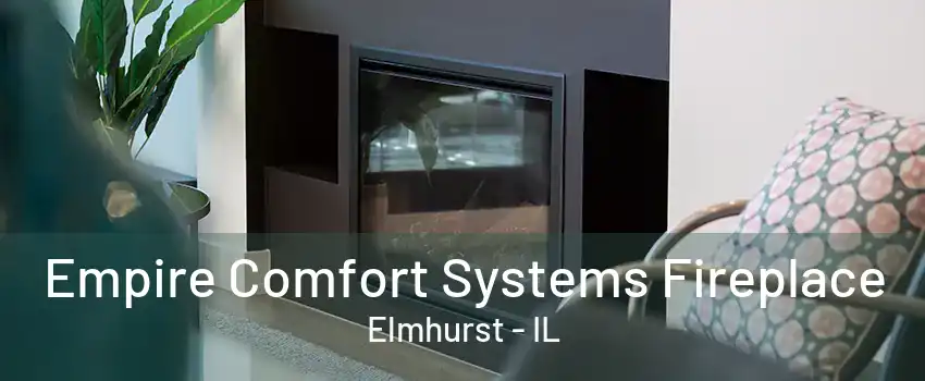 Empire Comfort Systems Fireplace Elmhurst - IL