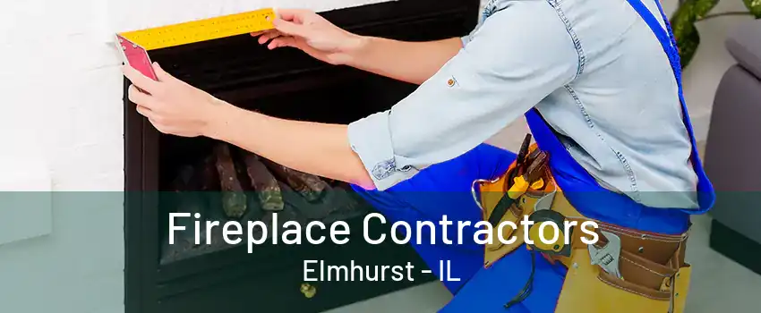 Fireplace Contractors Elmhurst - IL