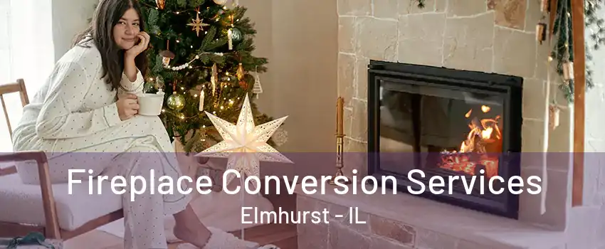 Fireplace Conversion Services Elmhurst - IL