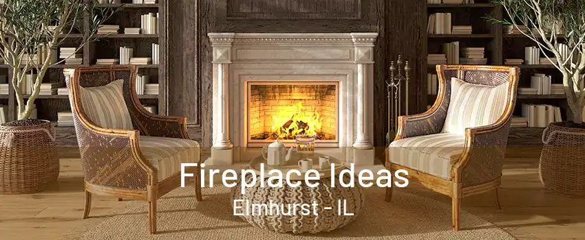 Fireplace Ideas Elmhurst - IL