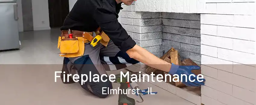 Fireplace Maintenance Elmhurst - IL