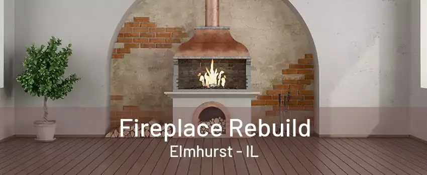 Fireplace Rebuild Elmhurst - IL