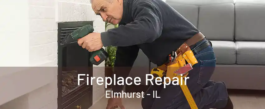 Fireplace Repair Elmhurst - IL