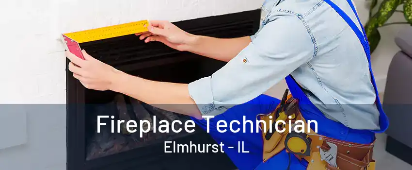 Fireplace Technician Elmhurst - IL