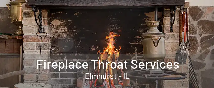 Fireplace Throat Services Elmhurst - IL