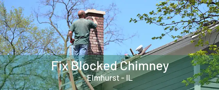 Fix Blocked Chimney Elmhurst - IL