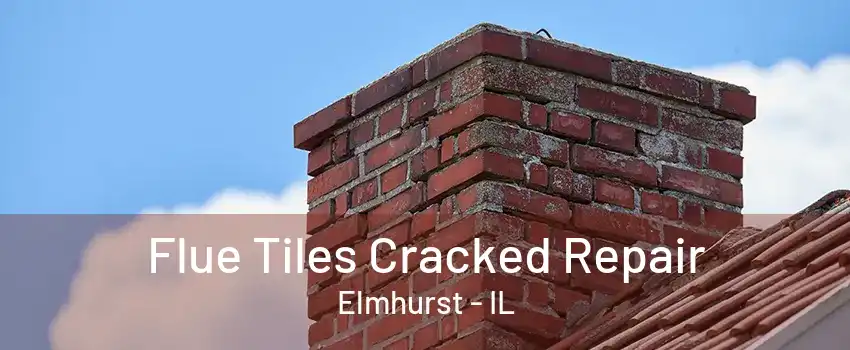 Flue Tiles Cracked Repair Elmhurst - IL