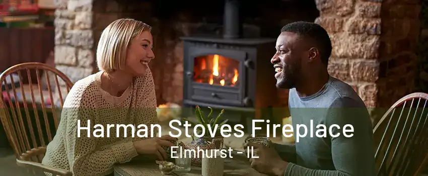 Harman Stoves Fireplace Elmhurst - IL