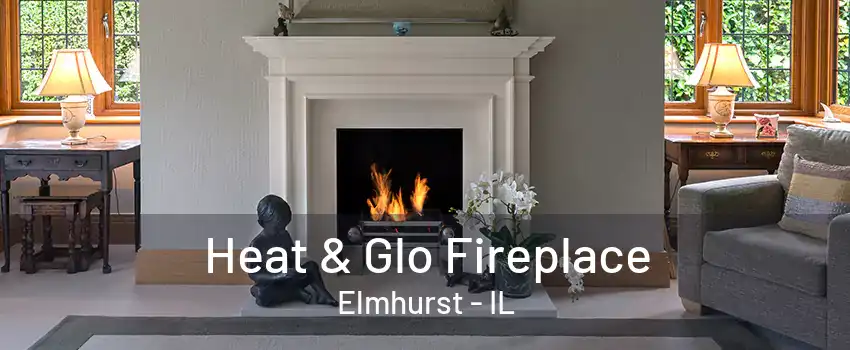 Heat & Glo Fireplace Elmhurst - IL