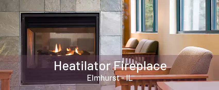 Heatilator Fireplace Elmhurst - IL