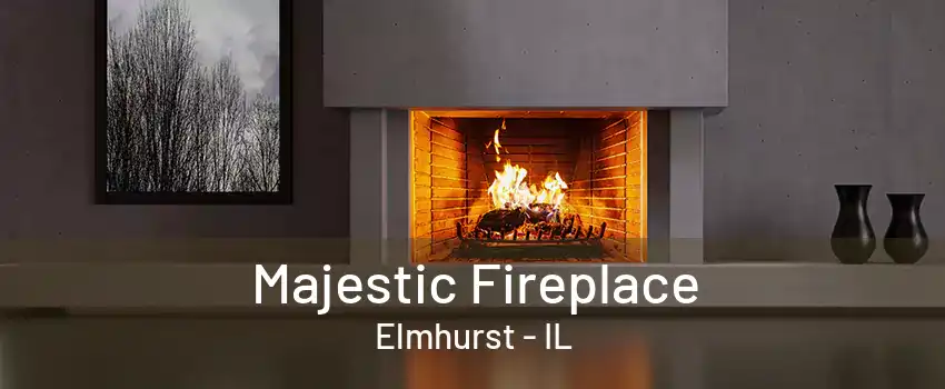 Majestic Fireplace Elmhurst - IL