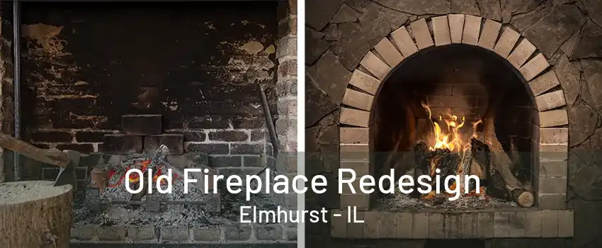 Old Fireplace Redesign Elmhurst - IL