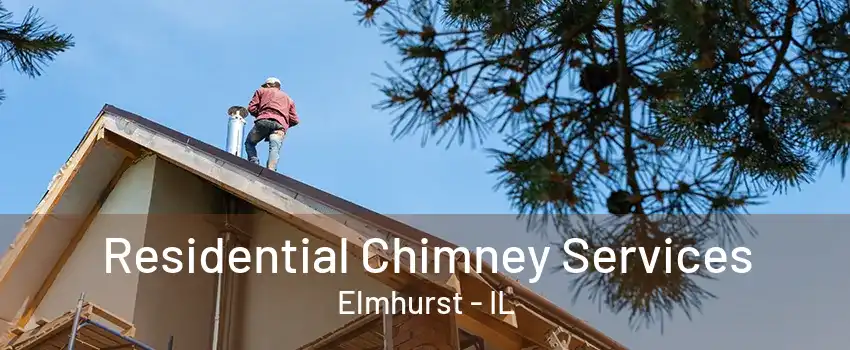 Residential Chimney Services Elmhurst - IL