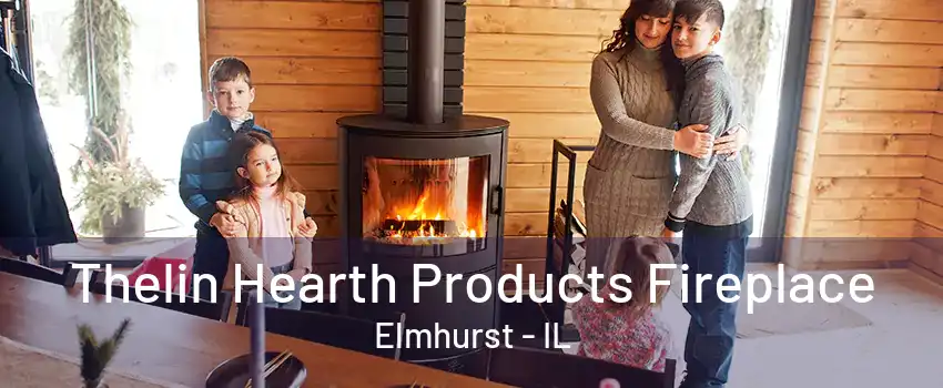 Thelin Hearth Products Fireplace Elmhurst - IL