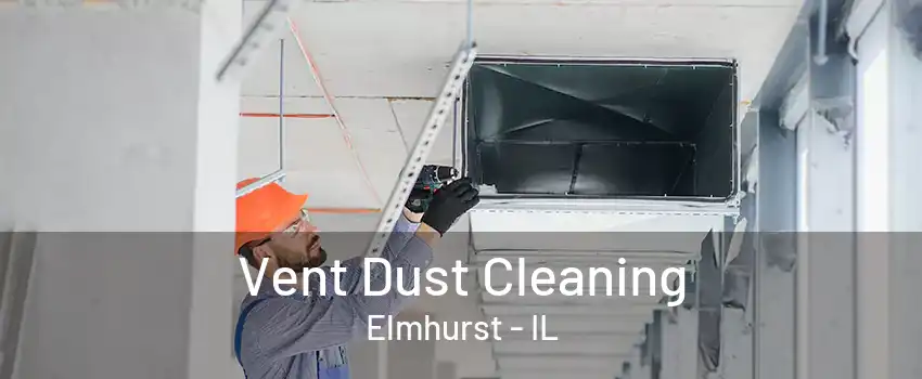 Vent Dust Cleaning Elmhurst - IL