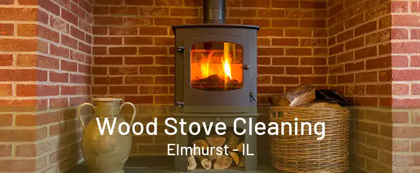 Wood Stove Cleaning Elmhurst - IL