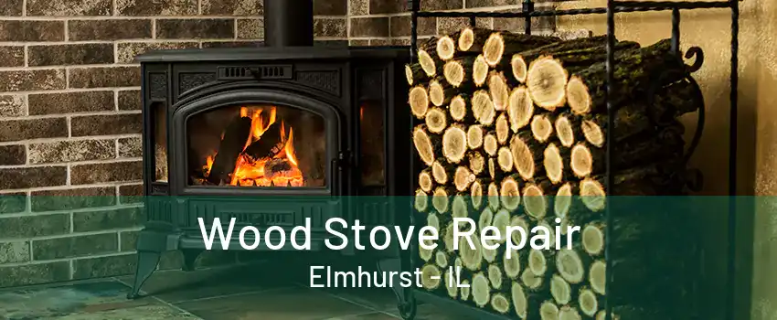 Wood Stove Repair Elmhurst - IL